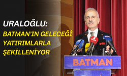 Uraloğlu: Batman’ın Geleceği Yatırımlarla Şekilleniyor
