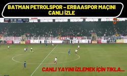 Batman Petrolspor – Erbaaspor Maçını Canlı İzle