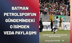 Batman Petrolspor'un Gündemindeki O İsimden Veda Paylaşımı