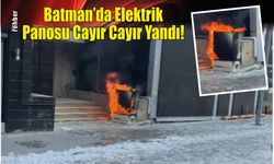 Batman’da Elektrik Panosu Cayır Cayır Yandı!