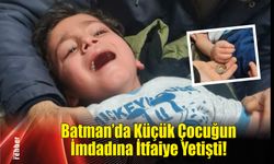 Batman’da Küçük Çocuğun İmdadına İtfaiye Yetişti!