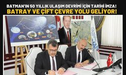 Batman’ın 50 Yıllık Ulaşım Devrimi İçin Tarihi İmza! BATRAY ve Çift Çevre Yolu Geliyor!