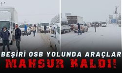 Beşiri OSB Yolunda Araçlar Mahsur Kaldı!