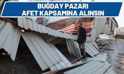 Buğday Pazarı Afet Kapsamına Alınsın