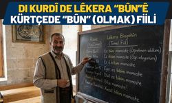 Dı Kurdî de Lêkera “Bûn”ê -  Kürtçede “Bûn” (Olmak) Fiili