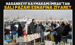 Hasankeyf Kaymakamı İmrak’tan Salı Pazarı Esnafına Ziyaret