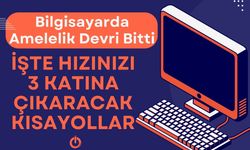 Bilgisayarda "Amelelik" Devri Bitti: İşte Hızınızı 3 Katına Çıkaracak Kısayollar