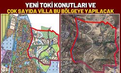 Yeni TOKİ Konutları ve Çok Sayıda Villa Bu Bölgeye Yapılacak