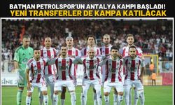 Batman Petrolspor’un Antalya Kampı Başladı! Yeni Transferler de Kampa Katılacak