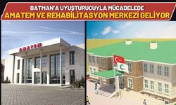 Batman’a Uyuşturucuyla Mücadelede AMATEM ve Rehabilitasyon Merkezi Geliyor