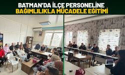 Batman’da İlçe Personeline Bağımlılıkla Mücadele Eğitimi