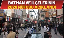 Batman ve İlçelerinin 2026 Nüfusu Açıklandı