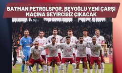 Batman Petrolspor, Beyoğlu Yeni Çarşı Maçına Seyircisiz Çıkacak