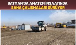 Batman'da AMATEM İnşaatında Saha Çalışmaları Sürüyor