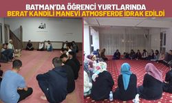 Batman’da Öğrenci Yurtlarında Berat Kandili Manevi Atmosferde İdrak Edildi