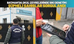 Batman’da Okul Çevrelerinde Sıkı Denetim! Şüpheli Şahıslar Sorgulandı