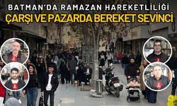 Batman’da Ramazan Hareketliliği: Çarşı ve Pazarda Bereket Sevinci