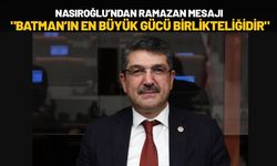 Nasıroğlu’ndan Ramazan Mesajı "Batman’ın En Büyük Gücü Birlikteliğidir"