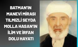 Batman’ın Manevi Mirası: Tılmızli Seyda Molla Hasan’ın İlim ve İrfan Dolu Hayatı