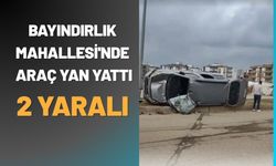 Bayındırlık Mahallesi'nde Araç Yan Yattı: 2 Yaralı