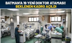 Batman’a 19 Yeni Doktor Ataması! Beklenen Kadro Açıldı