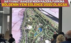 Hayvanat Bahçesi’nden Macera Parkına Bölgenin Yeni Eğlence Üssü Olacak