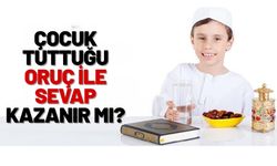 Çocuk Tuttuğu Oruç ile Sevap Kazanır mı?