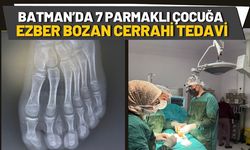 Batman’da 7 Parmaklı Çocuğa Ezber Bozan Cerrahi Tedavi
