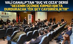 Vali Canalp’tan “Suç ve Ceza" Dersi: "Gecenin Üçünde Kırmızı Işıkta Durduracak Tek Şey Caydırıcılıktır"