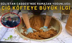 Gülistan Caddesi’nde Ramazan Yoğunluğu: Çiğ Köfteye Büyük İlgi