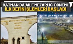 Batman’da Aile Mezarlığı Dönemi! İlk Defin İşlemleri Başladı