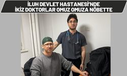 İluh Devlet Hastanesi’nde İkiz Doktorlar Omuz Omuza Nöbette