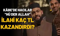 Kâbe’de Hacılar “Hû Der Allah” İlahi Kaç TL Kazandırdı?