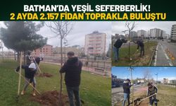 Batman’da Yeşil Seferberlik! İki Ayda 2 Bin 157 Fidan Toprakla Buluştu