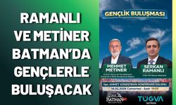 Ramanlı ve Metiner Batman’da Gençlerle Buluşacak