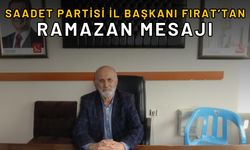 Saadet Partisi İl Başkanı Fırat’tan Ramazan Mesajı