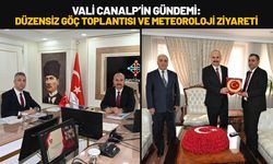 Vali Canalp’in Gündemi: Düzensiz Göç Toplantısı ve Meteoroloji Ziyareti