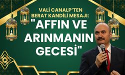 Vali Canalp’ten Berat Kandili Mesajı: "Affın ve Arınmanın Gecesi"