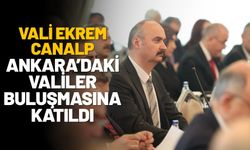 Vali Ekrem Canalp Ankara’daki Valiler Buluşmasına Katıldı
