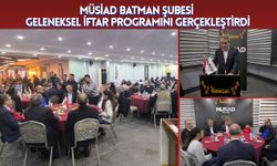MÜSİAD Batman Şubesi Geleneksel İftar Programını Gerçekleştirdi