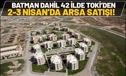 Batman Dahil 42 İlde TOKİ’den 2-3 Nisan’da Arsa Satışı!