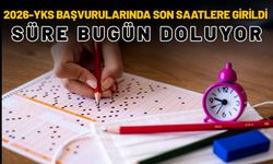 2026-YKS Başvurularında Son Saatlere Girildi: Süre Bugün Doluyor