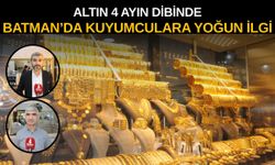 Altın 4 Ayın Dibinde: Batman’da Kuyumculara Yoğun İlgi