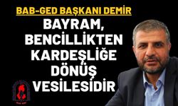 BAB-GED Başkanı Demir: Bayram, Bencillikten Kardeşliğe Dönüş Vesilesidir