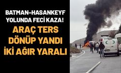 Batman–Hasankeyf Yolunda Feci Kaza! Araç Ters Dönüp Yandı İki Ağır Yaralı