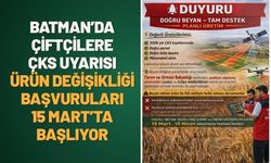 Batman’da Çiftçilere ÇKS Uyarısı: Ürün Değişikliği Başvuruları 15 Mart’ta Başlıyor