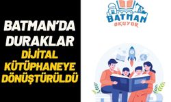Batman’da Duraklar Dijital Kütüphaneye Dönüştürüldü