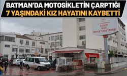 Batman’da Motosikletin Çarptığı 7 Yaşındaki Kız Hayatını Kaybetti