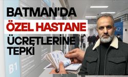 Batman'da özel hastane ücretlerine tepki
