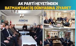 AK Parti Heyetinden Batman’daki İş Dünyasına Ziyaret